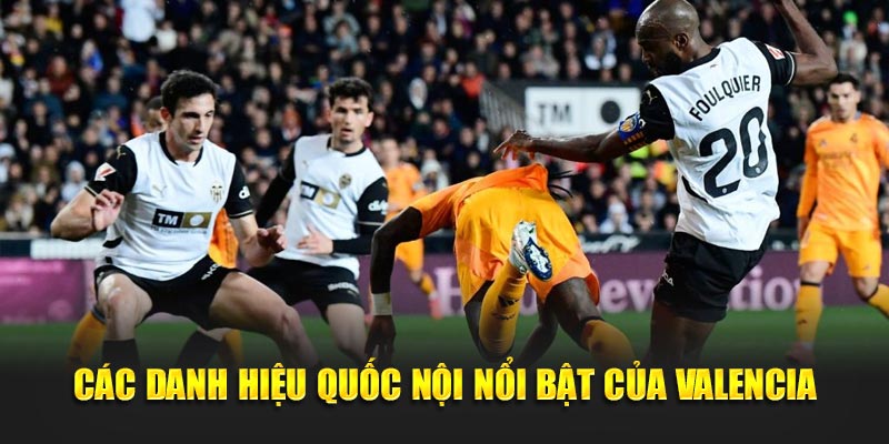 Các danh hiệu quốc nội nổi bật của Valencia