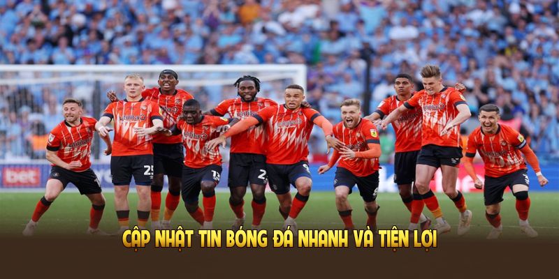 Cập nhật tin bóng đá nhanh và tiện lợi mỗi ngày ngay trên kênh thể thao hàng đầu