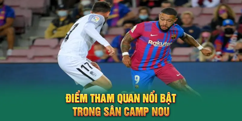 Điểm tham quan nổi bật trong sân Camp Nou