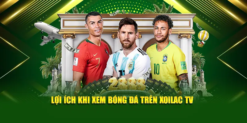 Lợi ích khi xem bóng đá hôm nay tại Xoilac TV