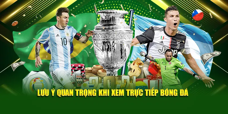 Lưu ý người dùng cần biết khi xem trực tiếp bóng đá hôm nay