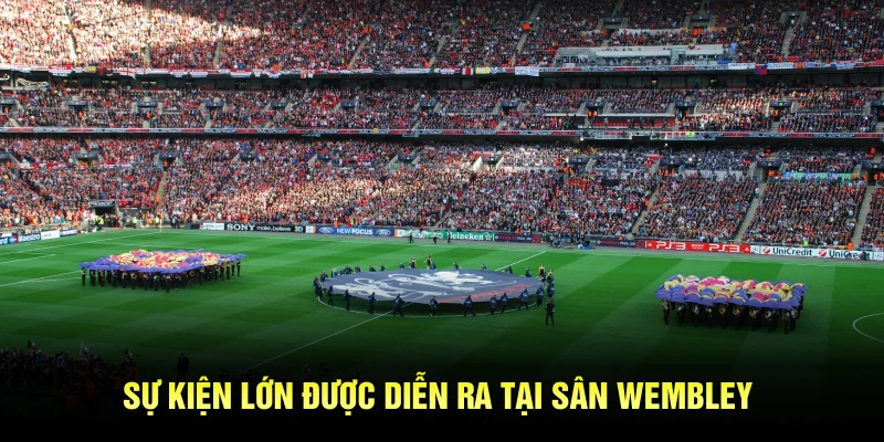 Sự kiện lớn được diễn ra tại sân Wembley